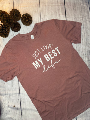 Just Livin' My Best Life T-Shirt Just Livin' My Best Life T-Shirt